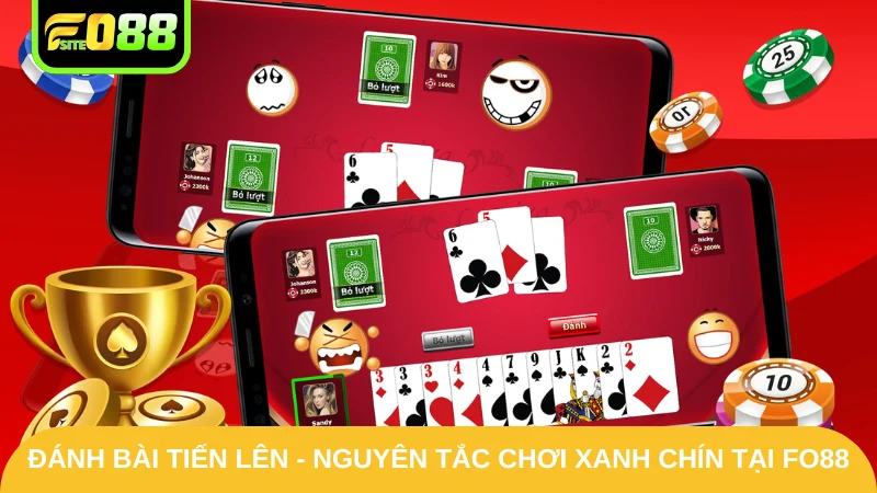 Đánh Bài Tiến Lên - Nguyên Tắc Chơi Xanh Chín Tại Fo88